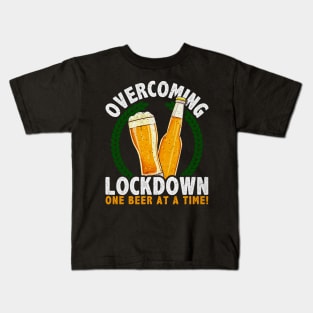 Overcoming Lockdown One Beer At A Time Kids T-Shirt